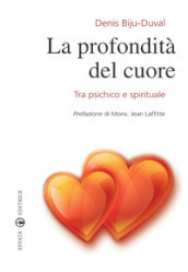 La profondità del cuore. Tra psichico e spirituale