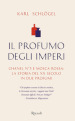 Il profumo degli imperi. Chanel n° 5 e Mosca Rossa: la storia del XX secolo in due profumi