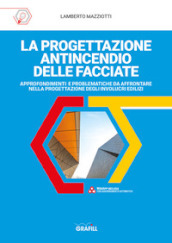 La progettazione antincendio delle facciate. Approfondimenti e problematiche da affrontare nella progettazione degli involucri edilizi. Con WebApp