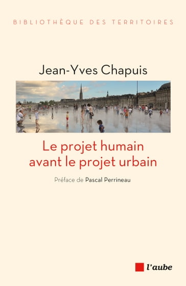 Le projet humain avant le projet urbain - Jean-Yves CHAPUIS - Pascal Perrineau