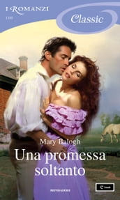 Una promessa soltanto (I Romanzi Classic)