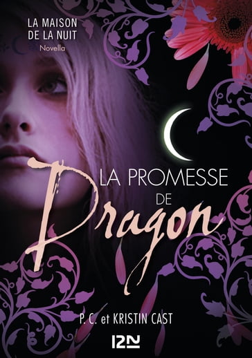 La promesse de Dragon : La Maison de la Nuit - Un roman inédit - Kristin Cast - PC Cast