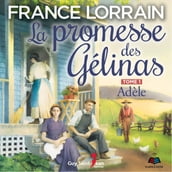 La promesse des Gélinas - tome 1 : Adèle