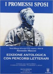 I promessi sposi. Ediz. antologica. Per le Scuole superiori. Con espansione online