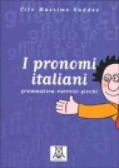 I pronomi italiani. Grammatica, esercizi, giochi