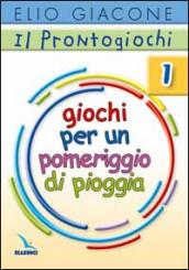 Il prontogiochi. Vol. 1: Giochi per un pomeriggio di pioggia