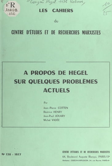 À propos de Hegel sur quelques problèmes actuels - Jean-Pierre Cotten - Béatrice Henry - Jean-Paul Jouary - Michel Vadée - Centre d