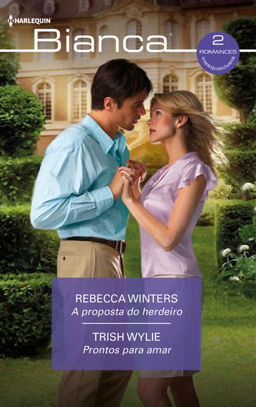 A proposta do herdeiro - Prontos para amar - Rebecca Winters - Trish Wylie