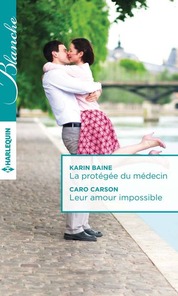 La protégée du médecin - Leur amour impossible - Caro Carson - Karin Baine