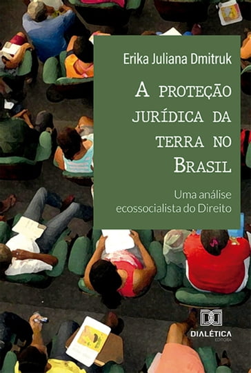 A proteção jurídica da terra no Brasil - Erika Juliana Dmitruk