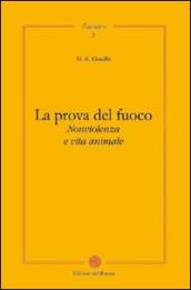 La prova del fuoco. Non violenza e vita animale