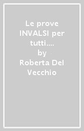 Le prove INVALSI per tutti. Matematica. Per la Scuola elementare. 2.