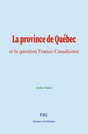 La province de Québec et la question Franco-Canadienne