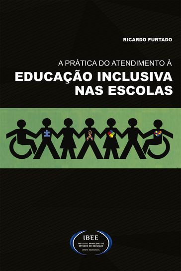 A prática do atendimento à educação inclusiva nas escolas - RICARDO FURTADO