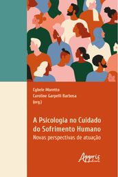 A psicologia no cuidado do sofrimento humano: novas perspectivas de atuação