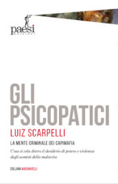 Gli psicopatici. La mente criminale dei capimafia