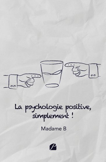 La psychologie positive, simplement ! - B Madame