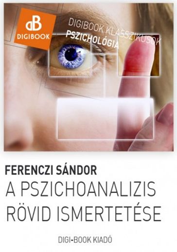 A pszichoanalízis rövid ismertetése - Sándor Ferenczi
