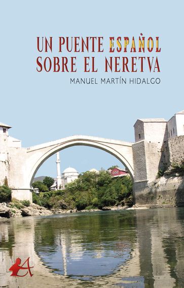 Un puente español sobre el Neretva - Manuel Martín Hidalgo