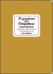 Il quaderno delle confetture straordinarie. Marmellate e altre idee golose