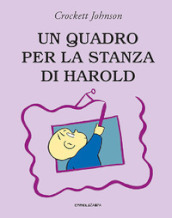 Un quadro per la stanza di Harold. Ediz. a colori