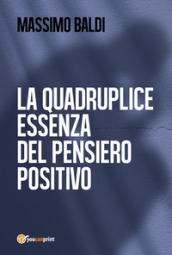 La quadruplice essenza del pensiero positivo