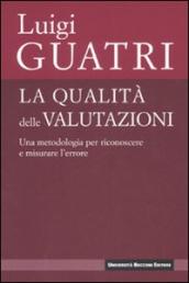 La qualità delle valutazioni. Una metodologia per riconoscere e misurare l errore