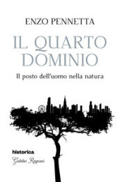 Il quarto dominio. Il posto dell uomo nella natura