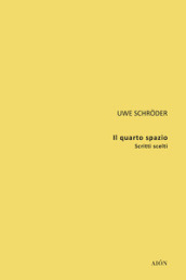 Il quarto spazio. Scritti scelti