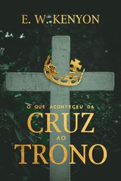 O que Aconteceu da Cruz ao Trono