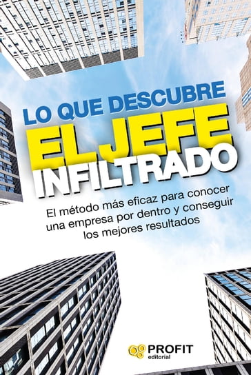 Lo que descubre el jefe infiltrado. Ebook. - Profit Editorial