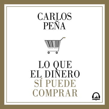 Lo que el dinero sí puede comprar - Carlos Peña