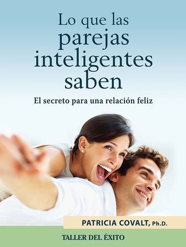 Lo que las parejas inteligentes saben - Patricia Covalt - Ph. D.