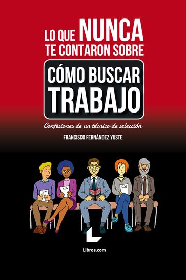 Lo que nunca te contaron sobre cómo buscar trabajo - Francisco Fernández Yuste