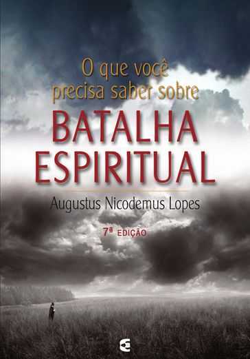 O que você precisa saber sobre batalha espiritual - Augustus Nicodemus Lopes