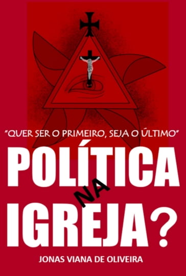 "quer Ser O Primeiro, Seja O Último". Política Na Igreja? - Jonas Viana De Oliveira