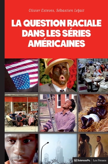 La question raciale dans les séries américaines - Olivier Esteves - Sébastien Lefait