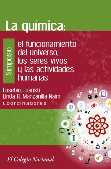 La química: el funcionamiento del universo, los seres vivos y las actividades humanas - Eusebio Juaristi - Linda Rosa Manzanilla Naim