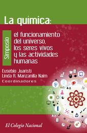 La química: el funcionamiento del universo, los seres vivos y las actividades humanas