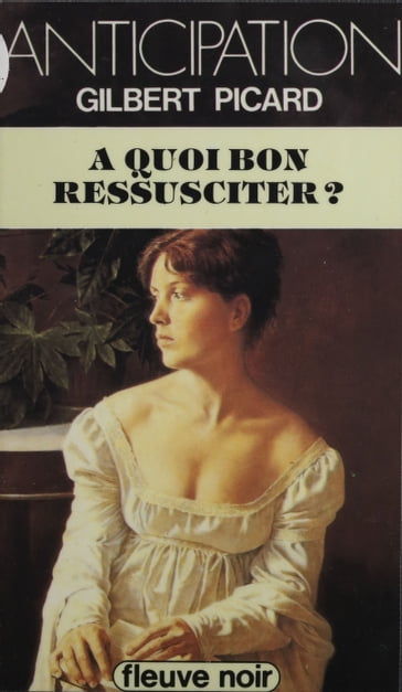 À quoi bon ressusciter ? - Gilbert Picard