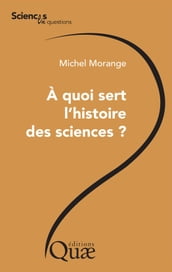 A quoi sert l histoire des sciences ?