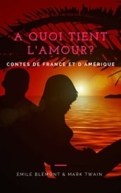 A quoi tient l amour? Contes de France et d Amérique