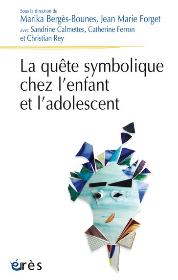 La quête symbolique chez l'enfant et l'adolescent - Jean marie FORGET - Marika BERGES-BOUNES - Catherine FERRON