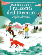 I racconti dell inverno. Avventure nella natura di ragazzi, alberi e animali