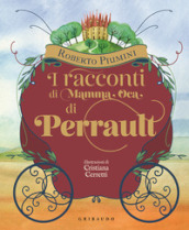 I racconti di mamma Oca di Perrault. Ediz. illustrata