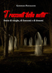 I racconti della notte. Storie di streghe, di fantasmi e di demoni