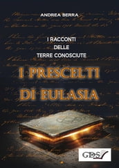 I racconti delle terre conosciute - I prescelti di Eulasia