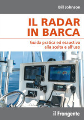 Il radar in barca. Guida pratica ed esaustiva alla scelta e all uso