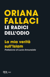 Le radici dell odio. La mia verità sull Islam