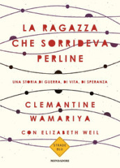 La ragazza che sorrideva perline. Una storia di guerra, di vita, di speranza